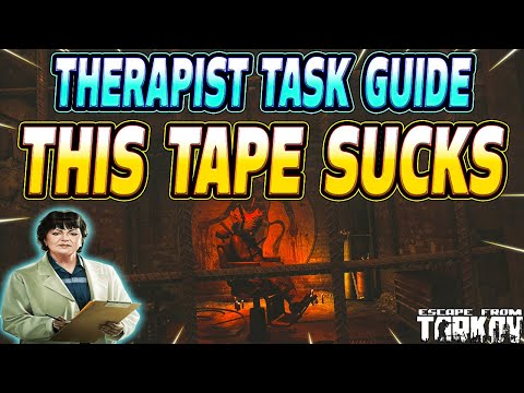 This Tape Sucks - Therapist Task Guide - Escape From Tarkov