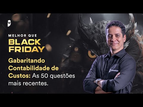 Gabaritando Contabilidade de Custos: As 50 questões mais recentes - Black Friday