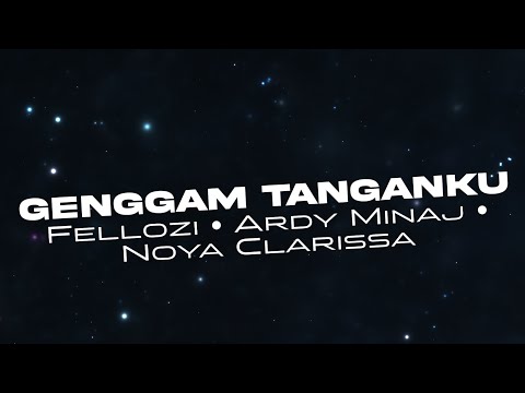GENGGAM TANGANKU - FELLOZI FT. ARDY MINAJ FT. NOYA CLARISSA (CLIP LYRICS)
