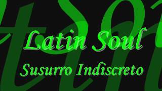 Latin Soul - Susurro Indiscreto [Salsa]