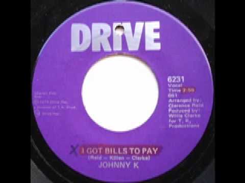 Johnny K - I Got Bills To Pay