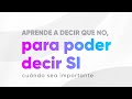 Aprende A Decir NO Para Decir Sí Cuando Es Importante Para Ti