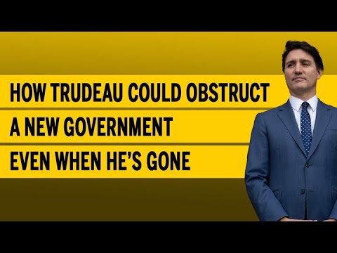 How Trudeau could obstruct a new government even when he’s gone