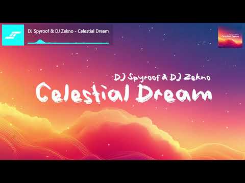 DJ Spyroof & DJ Zekno - Celestial Dream
