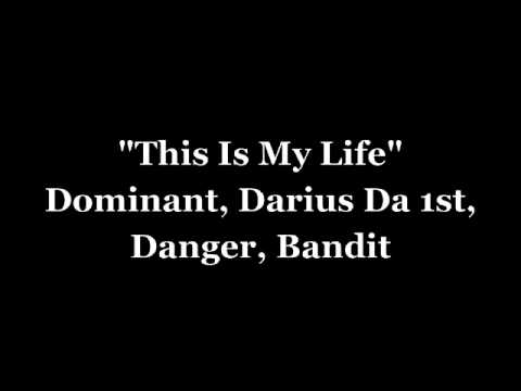 Dominant, Darius Da 1st, Danger, Bandit - This Is My Life