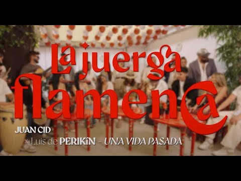 JUAN CID, LUIS DE PERIKIN - UNA VIDA PASADA- LA JUERGA FLAMENCA #perikinmusic