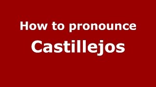 How to pronounce Castillejos