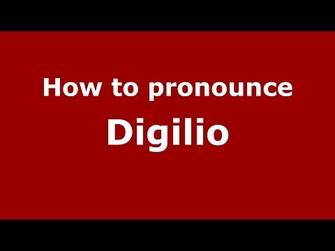 How to pronounce Digilio