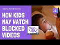 How To Watch Blocked YouTube Videos Parents Should Know