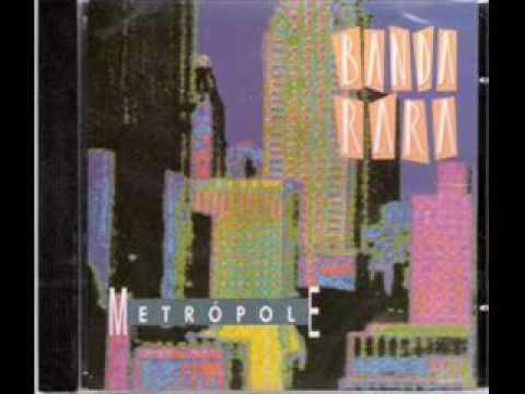 Banda Rara - Metrópole ( CD Completo )