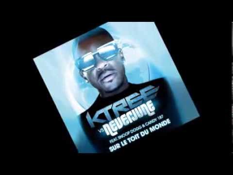 Ktree VS Neverjune feat  Snoop Dogg & Candy 187 -- Sur Le Toit Du Monde