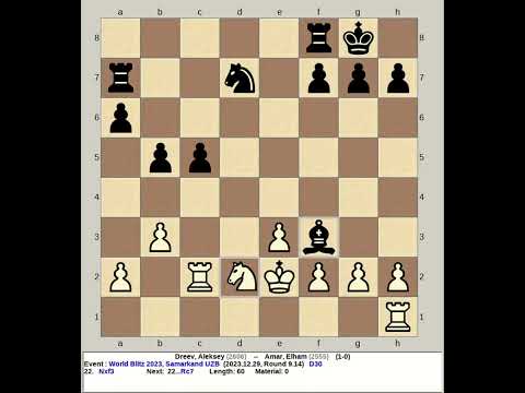Dreev, Aleksey vs Amar, Elham | World Blitz Chess Men 2023, Samarkand Uzbekistan