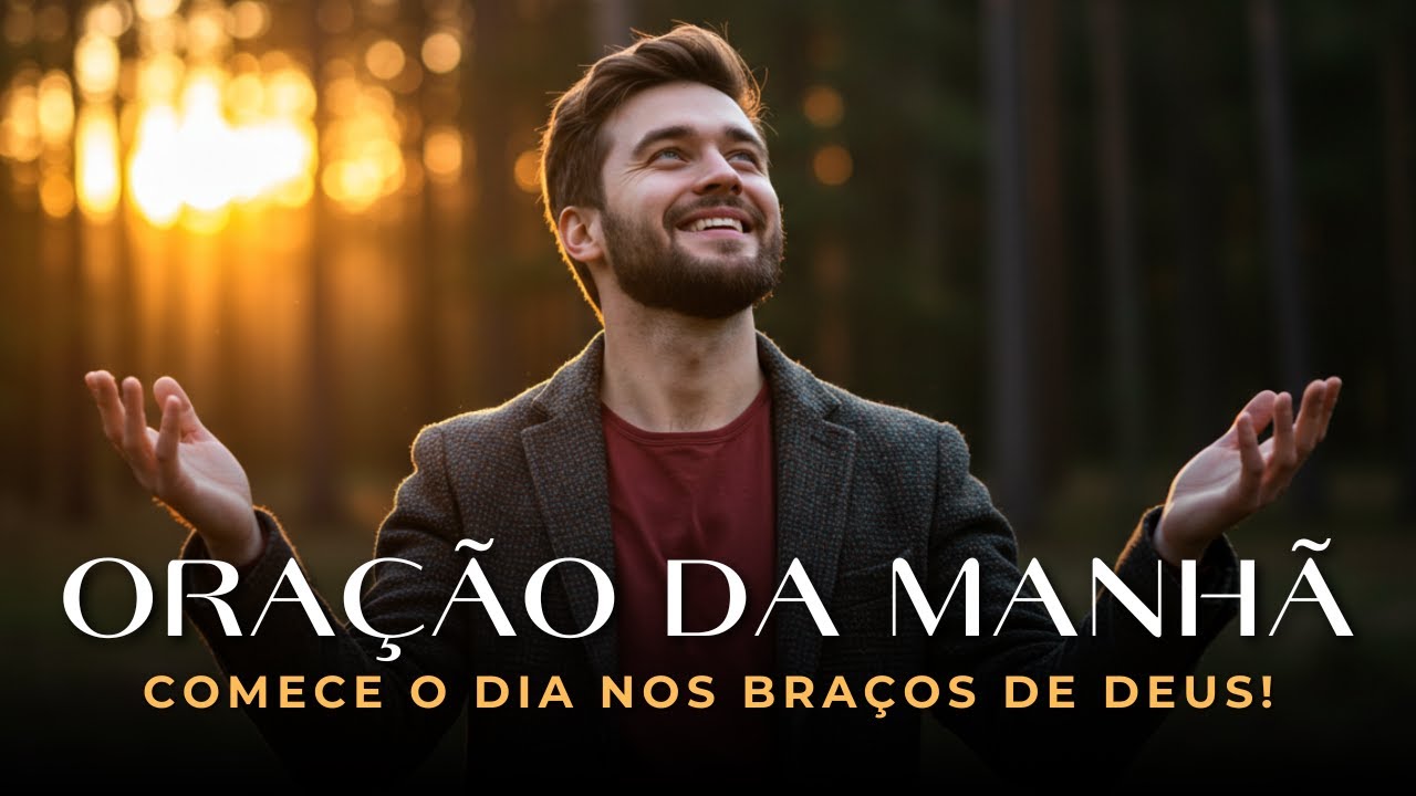 Comece o Dia com Deus — Ore com Fé e Encha seu Coração de Esperança | Uma Oração Abençoada da Manhã