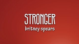 Britney Spears - Stronger (Lyrics)