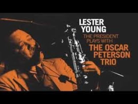 Lester Young with the Oscar Peterson Trio - Full Album