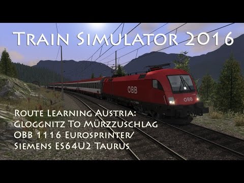 Train Simulator 2016 - Route Learning: Semmeringbahn - Gloggnitz to Mürzzuschlag (OBB 1116) // 60fps
