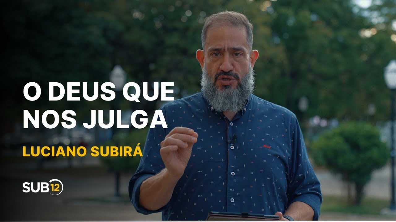 Luciano Subirá - O DEUS QUE NOS JULGA | SUB12