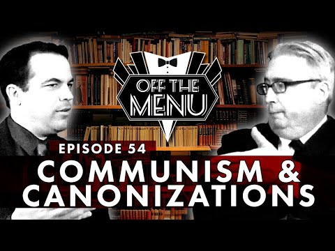 Off the Menu: Episode 54 - Communism & Canonizations