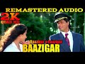 Baazigar O Baazigar 2K HD 60FPS BAAZIGAR REMASTER AUDIO