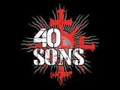 40 Sons - I Have The Gun 