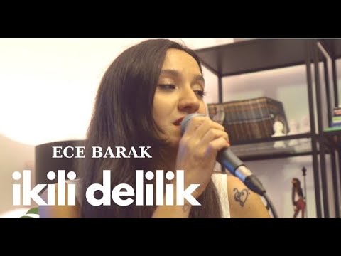 ECE BARAK - İkili Delilik (Sezen Aksu Cover)