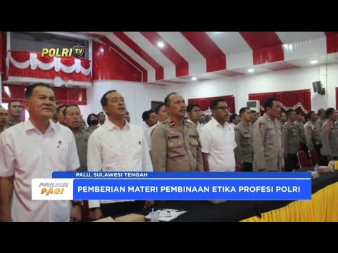 PEMBINAAN ETIKA PERSONEL POLDA SULTENG DARI DIVPROPAM POLRI