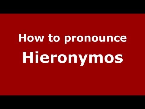 How to Pronounce Hieronymos - PronounceNames.com