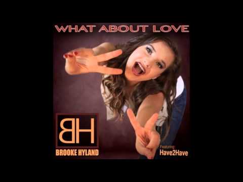 Brooke Hyland What about love ( ft Have2Have )