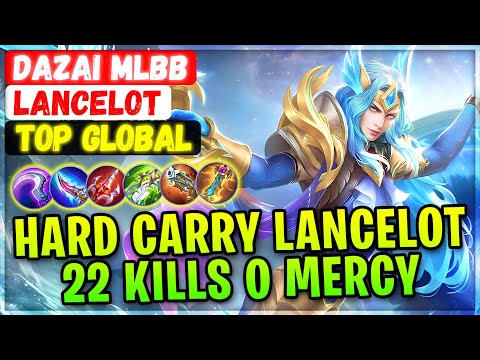 Hard Carry Lancelot 22 Kills 0 Mercy [ Top 3 Global Lancelot ] YouTube: Dazai mlbb - Mobile Legends