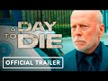 A Day to Die - Official Trailer (2022) Bruce Willis, Kevin Dillon