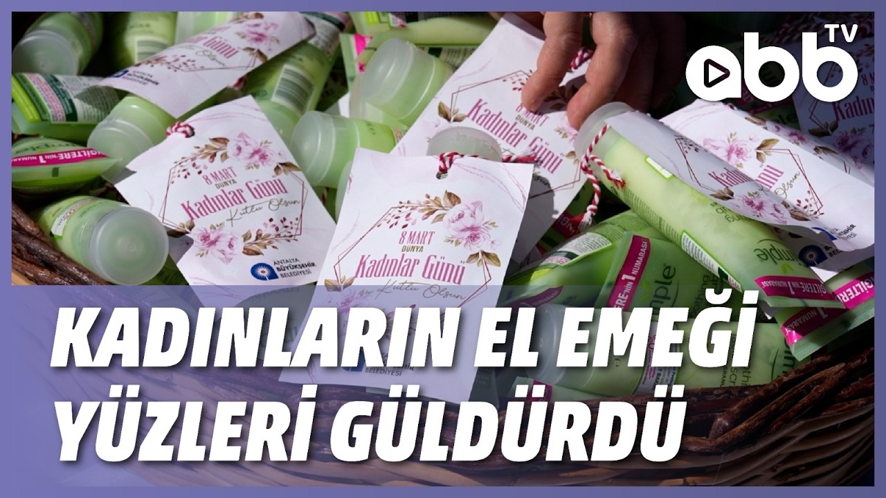 KADINLARIN EL EMEĞİ YÜZLERİ GÜLDÜRDÜ