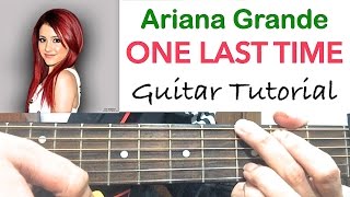"ONE LAST TIME" Ariana Grande | Guitar Tutorial (Guitar Lesson) &amp; Chords