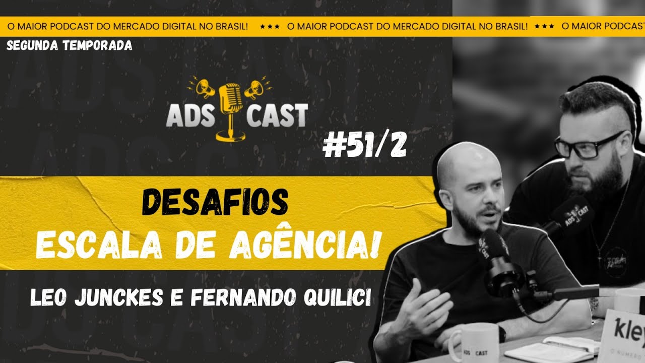 Desafios para Escalar uma Agência de Tráfego Pago: Léo Junckes e Fernando Quilici - Ads Cast #51/2