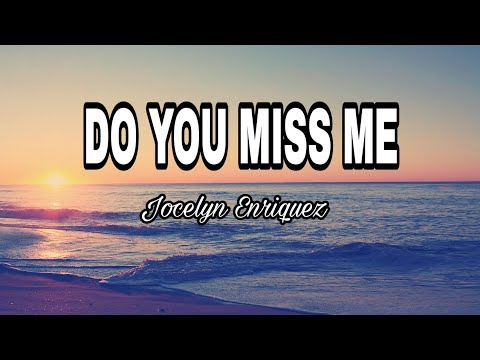 DO YOU MISS ME LYRICS - JOCELYN ENRIQUEZ