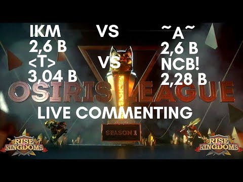 ikm (2,6 B) vs ~A~ (2,6 B) | -T-  (3,04 B) vs NcB! (2,28 B) Osiris League - Rise of Kingdoms
