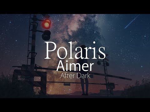 【HD】After Dark - Aimer - ポラリス【中日字幕】