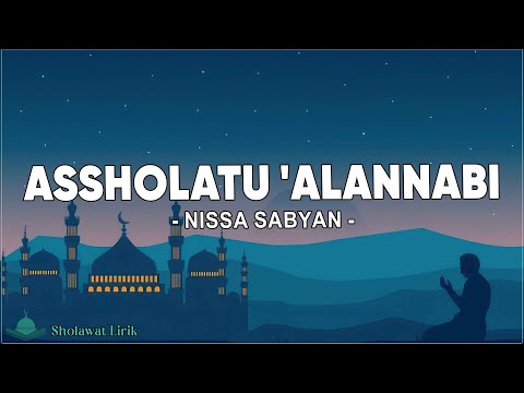 Assholatu'AlanNabi ( اَلصَّلاَةُ عَلَى النَّبِيِّ ) - Nissa Sabyan (Lirik Sholawat)