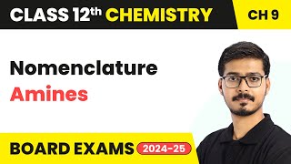 Nomenclature - Amines | Class 12 Chemistry Chapter 9 | CBSE 2024-25