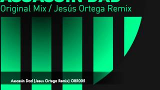 Carlos Cmix -Assassin Dad (Original Mix) + (Jesus Ortega Remix) OBR005