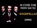 10 COSE CHE NON SAI SU GOODFELLAS 1990 THE VNTG NETWORK