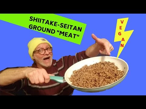 SHIITAKE-SEITAN VEGAN GROUND "MEAT": TOOTHSOME...