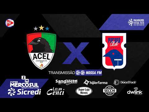 🔴 AO VIVO | ACEL Chopinzinho x Paraná Clube Futsal | Série Ouro 2026