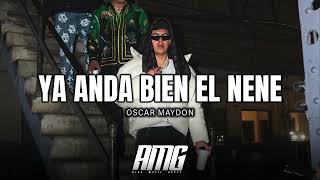 Oscar Maydon - Ya Anda Bien El Nene