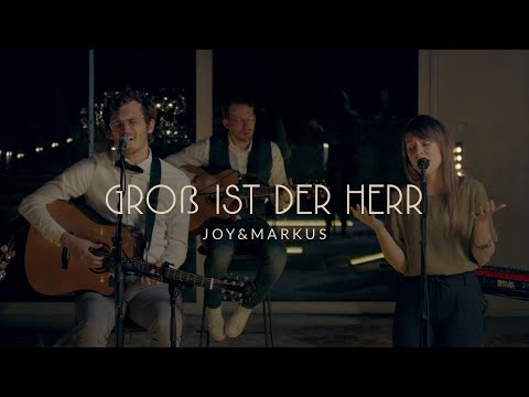 Groß ist der Herr | Joy&Markus