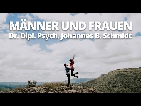 Männer und Frauen - Dr. Dipl. Psych. Johannes B. Schmidt