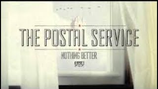 Nothing Better - The Postal Service (Lyrics)