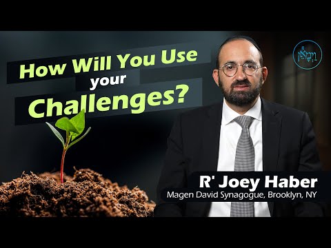 How Will You Use Your Challenges? | Rabbi Joey Haber