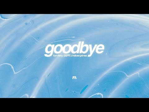 Tom Ferry, GSPR & Chelcee Grimes - Goodbye (Lyric Video)