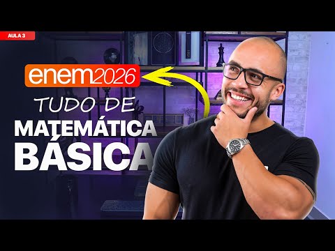MATEMÁTICA BÁSICA PARA O ENEM: TUDO QUE VOCÊ PRECISA SABER | PARTE III [Aula 171]