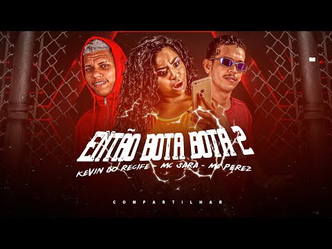 KEVIN DO RECIFE, PEREZ SACANAGEM, MC SARA E MC FLAVINHO - B0TA B0TA 2 - REMIX BREGA FUNK